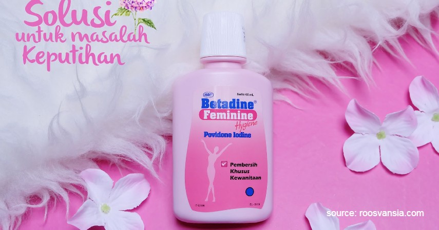 Betadine Feminine Hygiene - Sabun Pembersih Area Kewanitaan Terbaik dan Aman Digunakan