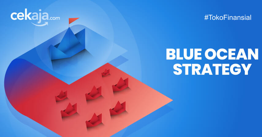 6 Konsep Blue Ocean Strategy, Hingga Kelebihan dan Kekurangannya!