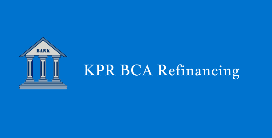 4. KPR BCA Refinancing - Pinjaman Bank BCA